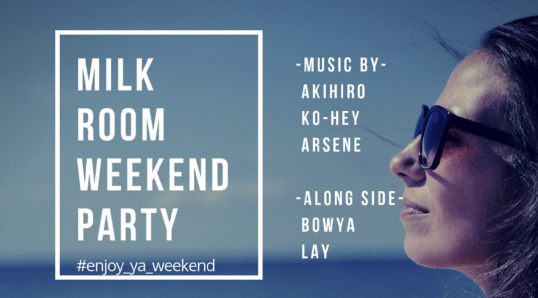 MILK ROOM WEEKEND PARTY
