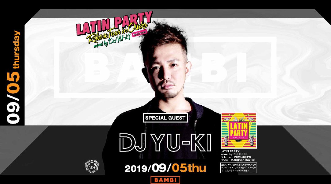 【BAMBI : 9/5 木曜日】今夜はSPゲストに『LATIN PARTY Release Tour』中の【DJ YU-KI】登場★大人気モンスタークラブ“バンビ”★クーポン利用でお得★