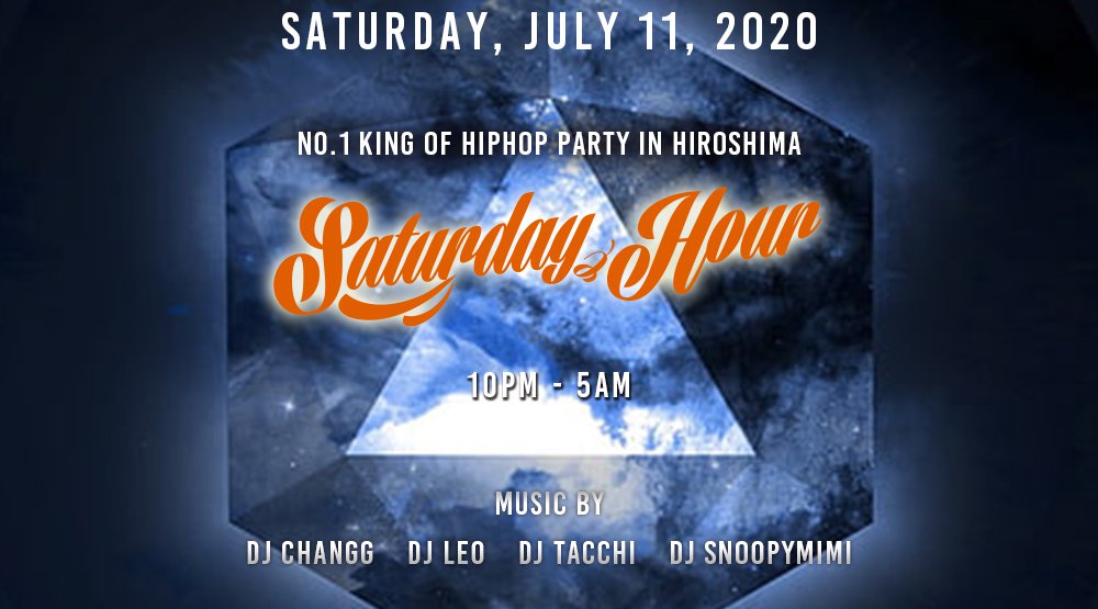 2020年7月11日土曜日 "Saturday Hour" No.1 King Of HipHop Party in Hiroshima! 広島土曜日鉄板ヒップホップパーティー!