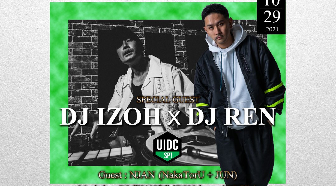 UIDC SP!! スペシャルゲスト:DJ IZOH(2012 DMC World Champion) x DJ REN(RedBull Thre3Style 2014 JAPAN CHAMPION)