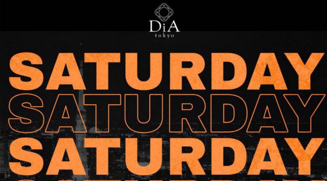 【DiA Tokyo:5/11 土曜日】天井高8mの圧巻の空間で繰り広げられるパーティー!毎週末の六本木を盛り上げる【SATURDAY】開催!東京・六本木のランドマークタワー★クーポン利用でお得★