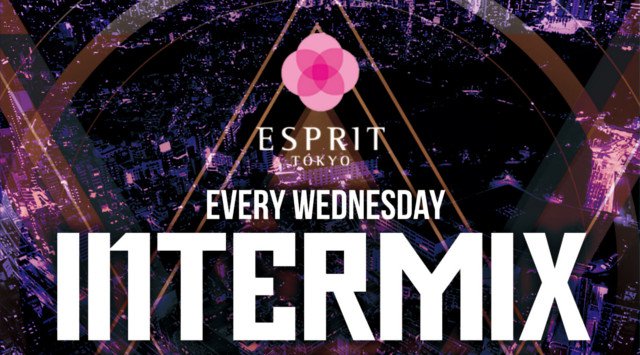 【六本木:ESPRIT TOKYO 9/25】毎週水曜日は多国籍の方は入場無料!全てのVIPシートを無料で使用出来るパーティー“INTERMIX”開催!人気クラブ“エスプリ東京”!クーポン利用でお得