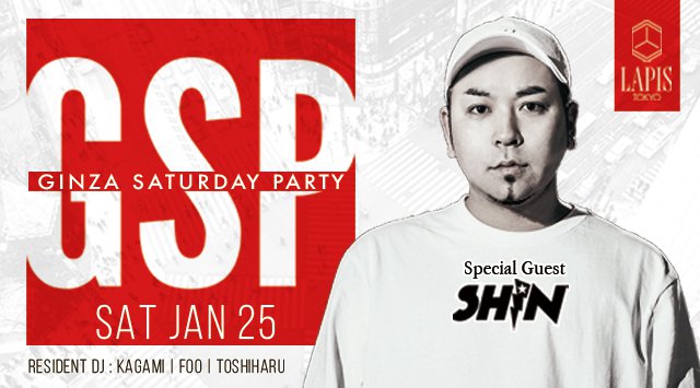 【銀座 LAPIS TOKYO:1/25 土曜日】今夜は【GINZA SATURDAY PARTY】開催!SPゲストDJに【SHIN】&【SHIRAISHI】が登場!クーポン利用でお得★