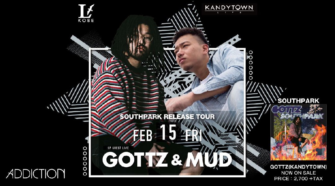 【LARUS KOBE 2/15】【KANDYTOWN】から【GOTTZ】と【MUD】が出演★第3金曜日は大人気イベント【ADDICTION】開催!★大人気クラブ“ラルス神戸”★クーポン利用でお得!