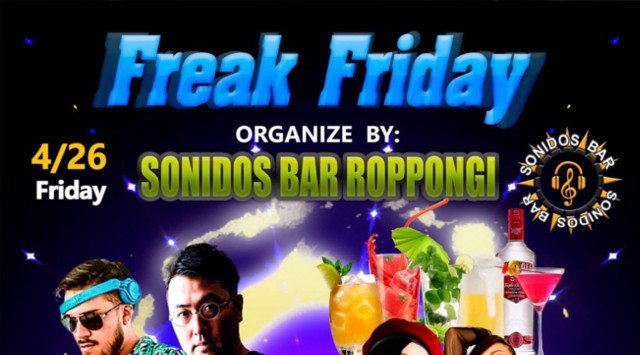 【ソニドスバー六本木 】金曜日 週末の今夜はDJナイト『FREAK FRIDAY』開催!SPゲストに【DJ FABIAN】が登場★クーポン利用でお得★