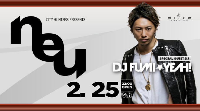 【エーライフ 札幌 : 2/25 土曜日】今週の土曜日はニューパーティー【neu】開催★スペシャルゲストDJに【FUMI☆YEAH】出演！北海道最大級のキャパシティを誇るクラブ★クーポン利用でお得！