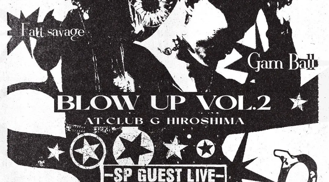 2026年3月7日土曜日 『blow up vol.2』 GUEST LIVE: Gam Ball, SatoCobain, Fatt savage