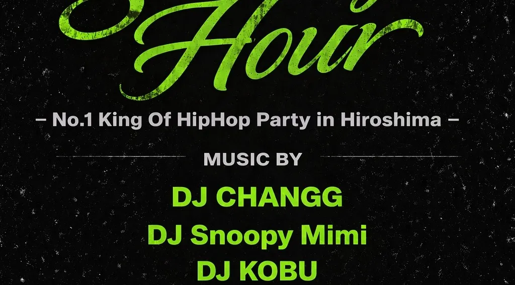 4月25日土曜日 Saturday Hour -No.1 ‬King Of HipHop Party in Hiroshima-