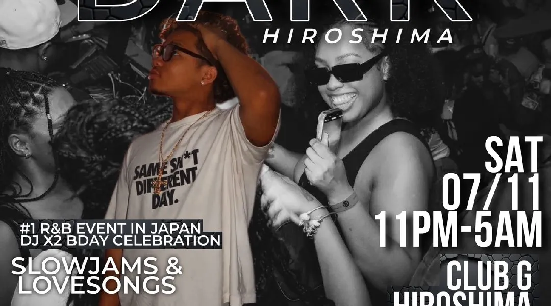 7月11日土曜日 “R&B AFTER DARK” #1 R&B EVENT IN JAPAN SLOWJAMS AND LOVESONGS at club G hiroshima