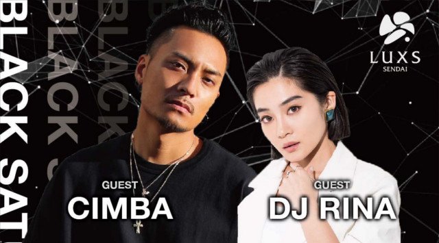 【宮城 ラックス仙台:8/3】毎月第一土曜日は【BLACK SATURDAY】開催★ゲストに【CIMBA】＆【DJ RINA】出演★仙台・宮城の大人気クラブラウンジ★ラックス仙台★クーポン利用でお得！