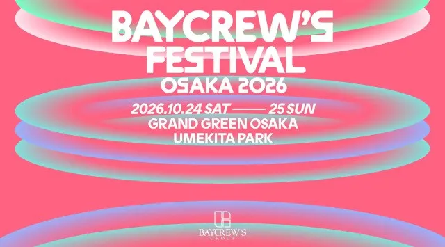 BAYCREW’S FESTIVAL OSAKA 2026 開催決定！第一弾アーティスト発表！能登・熊本地方の復興を応援する「最高に素敵なチャリティーフェス」を10/24(土)-10/25(日)2日間