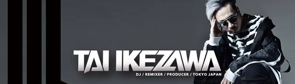 DJ TAI IKEZAWA - タイイケザワ-2